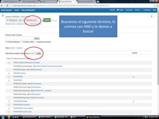 Buscamos el siguiente término, lo 
unimos con AND y le damos a 
buscar 
 