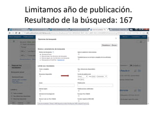 Limitamos año de publicación. 
Resultado de la búsqueda: 167 
 