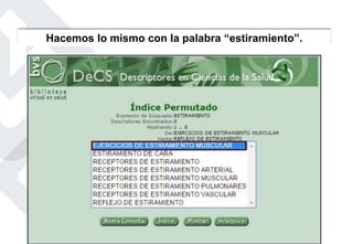 Hacemos lo mismo con la palabra “estiramiento”.
 
