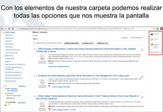 Con los elementos de nuestra carpeta podemos realizar
todas las opciones que nos muestra la pantalla
 