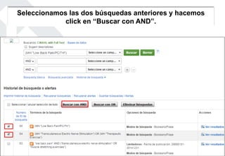 Seleccionamos las dos búsquedas anteriores y hacemos
click en “Buscar con AND”.
 