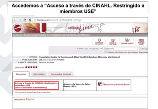 Accedemos a “Acceso a través de CINAHL. Restringido a
miembros USE”
 
