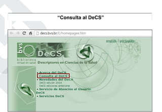 “Consulta al DeCS”
 