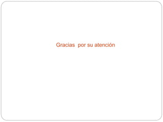 Gracias por su atención
 