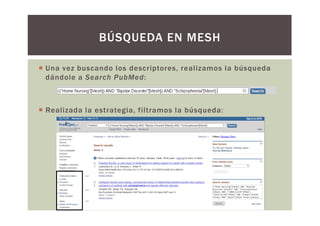 BÚSQUEDA CON DESCRIPTORES
• No tenemos el descriptor relacionado con la edad, por lo que le
damos a Buscar términos adicionales y escribimos aged.
• Volvemos a filtrar la búsqueda con los años de publicación y la
edad
 