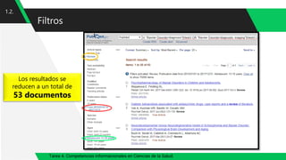 Tarea 4. Competencias informacionales en Ciencias de la Salud.
Filtros
1.2.
Los resultados se
reducen a un total de
53 documentos
 