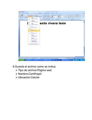 6.Guarda el archivo como se indica:
 Tipo de archivo:Pagina wed
 Nombre:Confihoja3
 Ubicacion:Celular
 