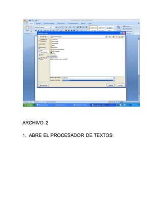ARCHIVO 2
1. ABRE EL PROCESADOR DE TEXTOS:
 