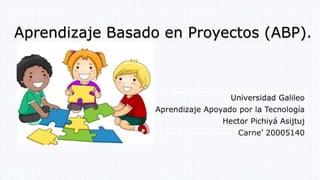 Aprendizaje Basado en Proyectos (ABP).
 