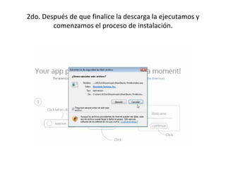 2do. Después de que finalice la descarga la ejecutamos y
comenzamos el proceso de instalación.
 