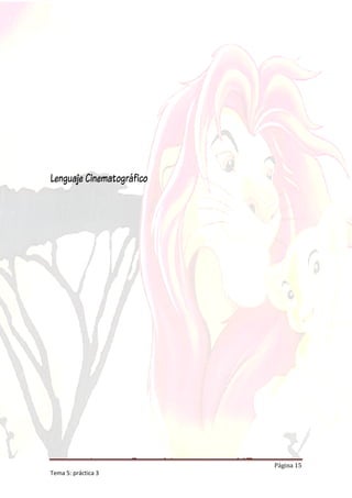 Lenguaje Cinematográfico




                           Página 15
Tema 5: práctica 3
 