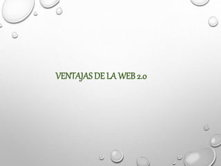 VENTAJAS DE LA WEB 2.0
 
