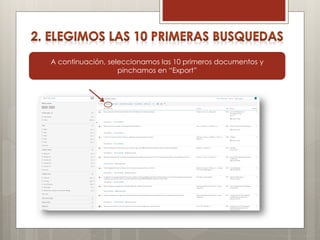 A continuación, seleccionamos las 10 primeros documentos y
pinchamos en “Export”
 