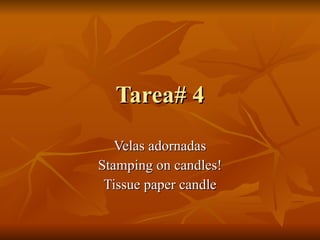 Tarea# 4 Velas adornadas Stamping on candles! Tissue paper candle 