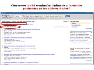 Obtenemos 2.435 resultados limitando a “artículos
       publicados en los últimos 5 años”.
 