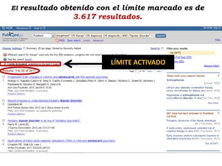 El resultado obtenido con el límite marcado es de
               3.617 resultados.




                         LÍMITE ACTIVADO
 