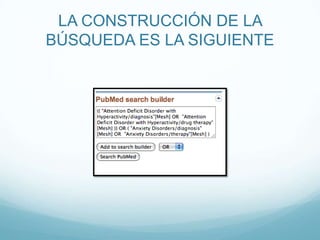 LA CONSTRUCCIÓN DE LA
BÚSQUEDA ES LA SIGUIENTE
 