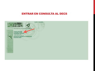 ENTRAR EN CONSULTA AL DECS
 