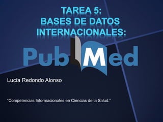 Lucía Redondo Alonso

“Competencias Informacionales en Ciencias de la Salud.”

 