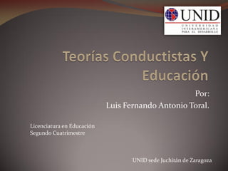 Por:
Luis Fernando Antonio Toral.
Licenciatura en Educación
Segundo Cuatrimestre

UNID sede Juchitán de Zaragoza

 