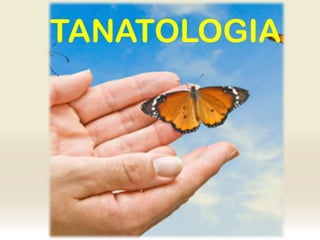 TANATOLOGIA
 