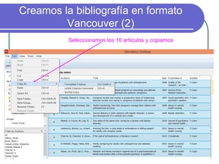 Creamos la bibliografía en formato
Vancouver (2)
Seleccionamos los 10 artículos y copiamos
 