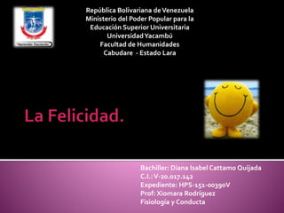 República Bolivariana deVenezuela
Ministerio del Poder Popular para la
Educación Superior Universitaria
UniversidadYacambú
Facultad de Humanidades
Cabudare - Estado Lara
Bachiller: Diana Isabel Cattamo Quijada
C.I.:V-20.017.142
Expediente: HPS-151-00390V
Prof: Xiomara Rodríguez
Fisiología y Conducta
 