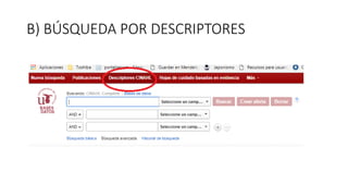 B) BÚSQUEDA POR DESCRIPTORES
 