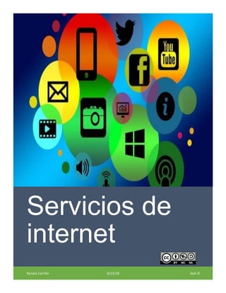 Servicios de
internet
Renata Carrillo 6/15/18 Sed: B
 