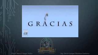 Oliver Marcel Vargas Nuñez Ing. David Enrique Mendoza Gutierrez
 