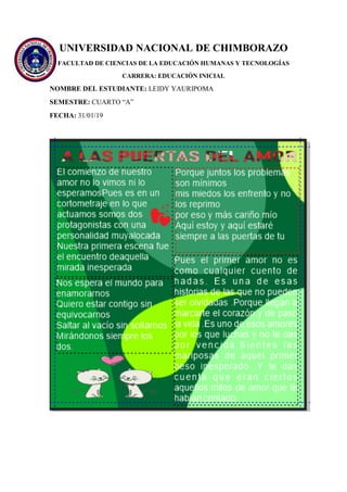 UNIVERSIDAD NACIONAL DE CHIMBORAZO
FACULTAD DE CIENCIAS DE LA EDUCACIÓN HUMANAS Y TECNOLOGÍAS
CARRERA: EDUCACIÓN INICIAL
NOMBRE DEL ESTUDIANTE: LEIDY YAURIPOMA
SEMESTRE: CUARTO “A”
FECHA: 31/01/19
 