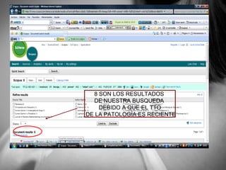 8 SON LOS RESULTADOS DE NUESTRA BUSQUEDA DEBIDO A QUE EL TTO DE LA PATOLOGÍA ES RECIENTE