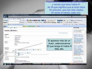 Picamos en el autor del primer artículo, y vemos que tiene índice H de 34;que significa que el autor tiene 34 artículos, que han sido citados 34 veces al menos cada uno. Si aparece más de un Autor, seleccionamos El que tenga el índice H Más alto.