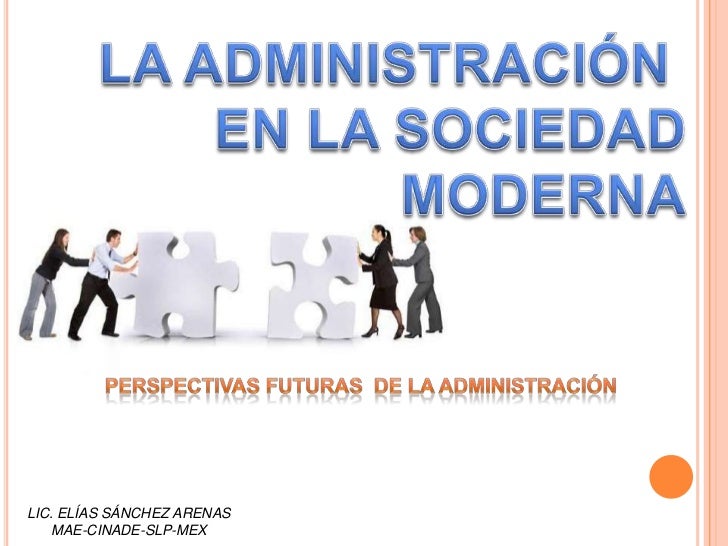 LA ADMINISTRACIÓN EN LA SOCIEDAD MODERNA : PERSPECTIVAS FUTURAS DE LA…