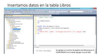Insertamos datos en la tabla Libros
Se agrego un numero de paginas de 666 porque el
CONSTRAINTS nos impide agregar mas de 666
 