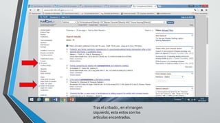 Tras el cribado , en el margen
izquierdo, esta estos son los
artículos encontrados.
 