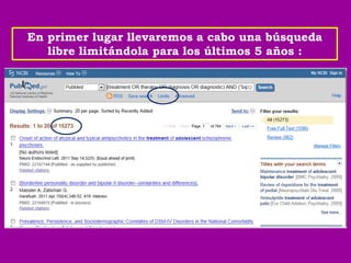 En primer lugar llevaremos a cabo una búsqueda
   libre limitándola para los últimos 5 años :
 