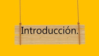 Introducción.
 