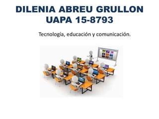 DILENIA ABREU GRULLON
UAPA 15-8793
 