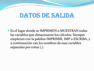 PROCESO: Son todos los cálculos que se deben realizar dentro del algoritmos para dar solución al problema planteado. Cada cálculo ocupa una línea por separado y cada uno de estos debe almacenarse en una variable cualquiera. 