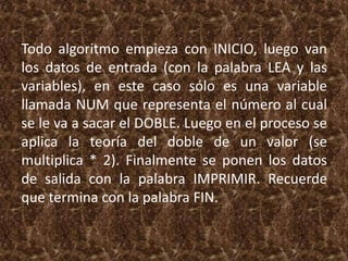DOBLE=NUM*2 