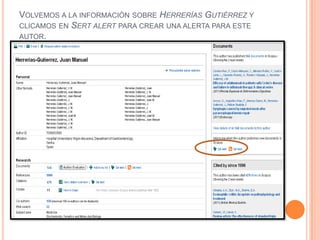 VOLVEMOS A LA INFORMACIÓN SOBRE HERRERÍAS GUTIÉRREZ Y
CLICAMOS EN SERT ALERT PARA CREAR UNA ALERTA PARA ESTE
AUTOR.
 