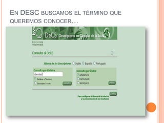 EN DESC BUSCAMOS EL TÉRMINO QUE
QUEREMOS CONOCER…
 