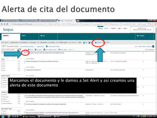 Marcamos el documento y le damos a Set Alert y así creamos una
alerta de este documento
.