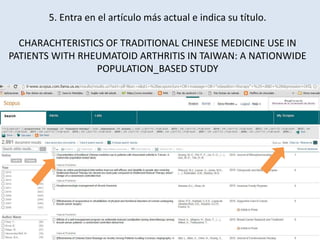 5. Entra en el artículo más actual e indica su título.
CHARACHTERISTICS OF TRADITIONAL CHINESE MEDICINE USE IN
PATIENTS WITH RHEUMATOID ARTHRITIS IN TAIWAN: A NATIONWIDE
POPULATION_BASED STUDY
 