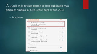 7. ¿Cuál es la revista donde se han publicado más
artículos? Indica su Cite Score para el año 2016
 La revista es:
 