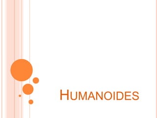 HUMANOIDES
 