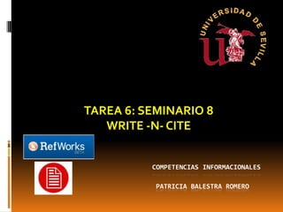 COMPETENCIAS INFORMACIONALES			   Patricia balestra romero TAREA 6: SEMINARIO 8 WRITE -N- CITE 