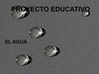 PROYECTO EDUCATIVO EL AGUA 