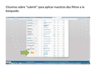 Clicamos sobre “submit” para aplicar nuestros dos filtros a la
búsqueda.
 